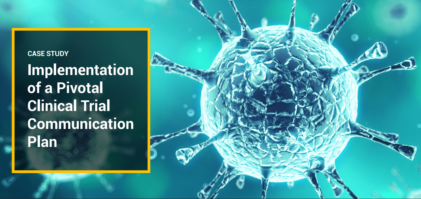 Implementation of a Pivotal Clinical Trial Communication Plan