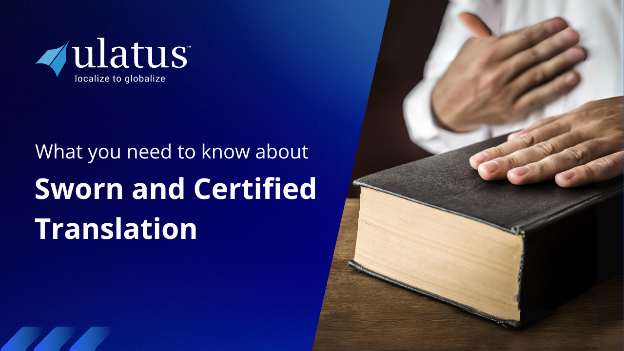 What You Need to Know About Sworn and Certified Translation Ulatus