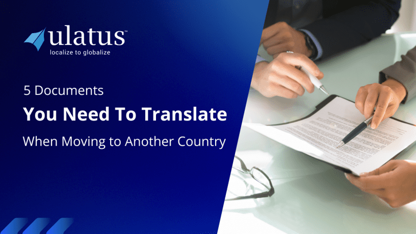 5 Essential Documents You Need to Translate When Moving to Another Country or Applying for a Visa