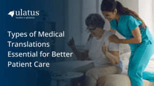 Types of Medical Translations Essential for Better Patient Care