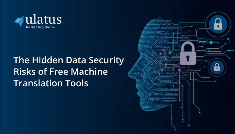 The Hidden Data Security Risks of Free Machine Translation Tools