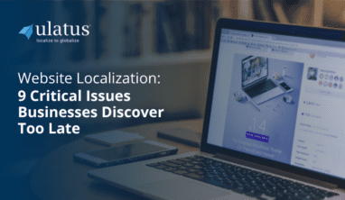 Website Localization: 9 Critical Issues Businesses Discover Too Late