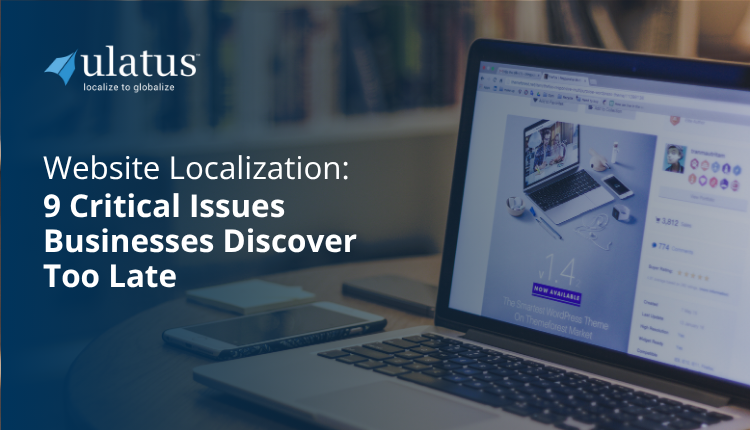 Website Localization: 9 Critical Issues Businesses Discover Too Late