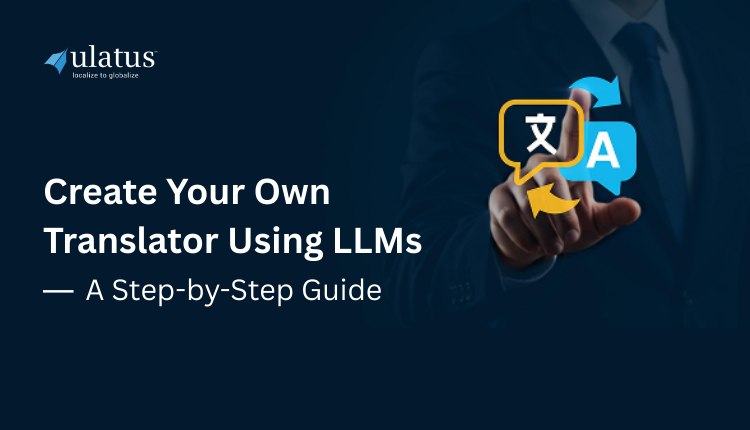 Create Your Own Translator Using LLMs